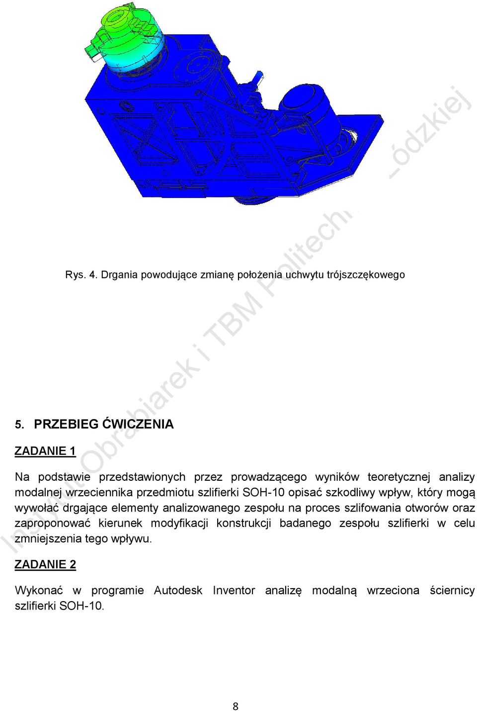 szlifierki SOH-10 opisać szkodliwy wpływ, który mogą wywołać drgające elementy analizowanego zespołu na proces szlifowania otworów oraz