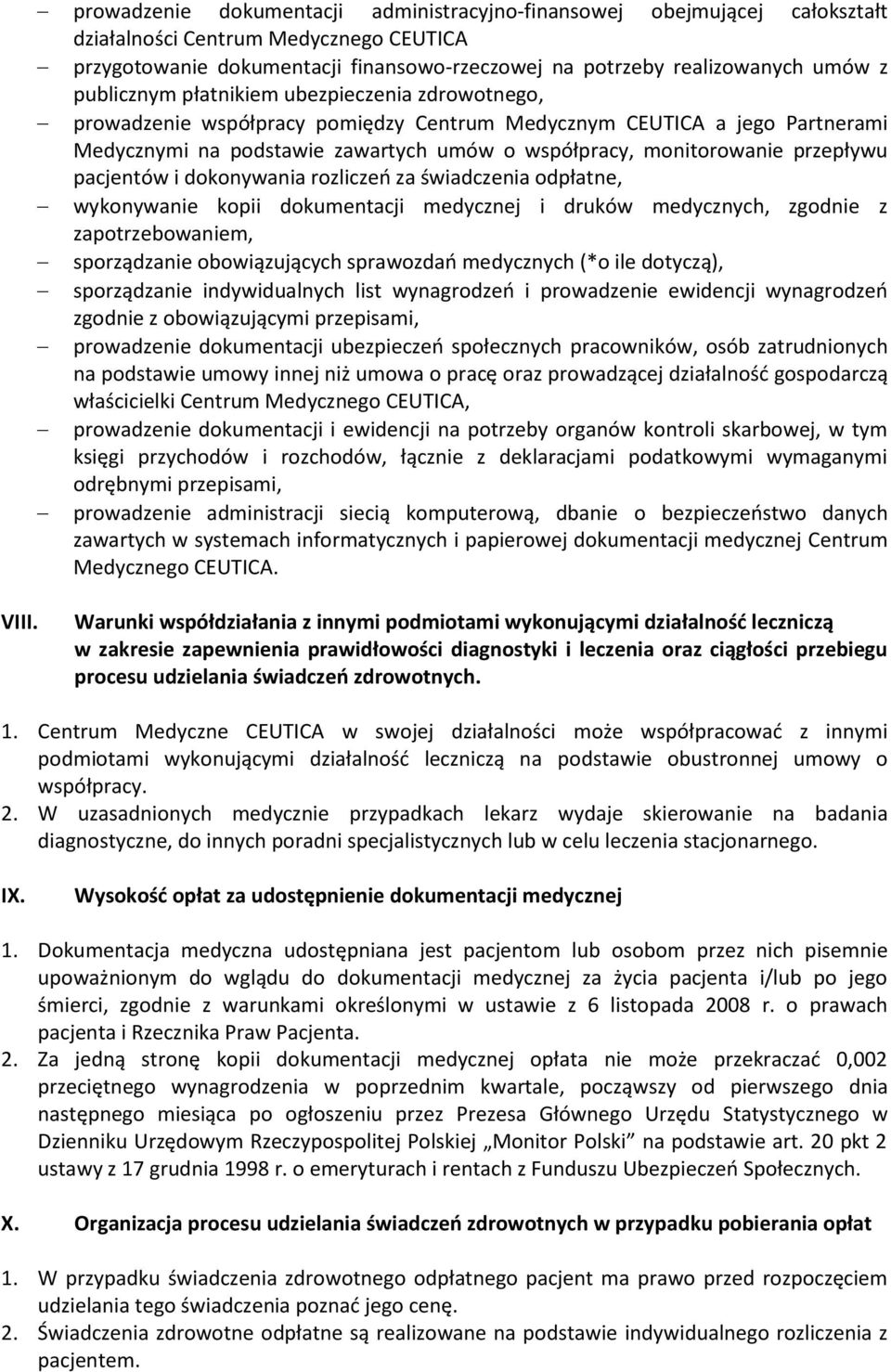 przepływu pacjentów i dokonywania rozliczeń za świadczenia odpłatne, wykonywanie kopii dokumentacji medycznej i druków medycznych, zgodnie z zapotrzebowaniem, sporządzanie obowiązujących sprawozdań