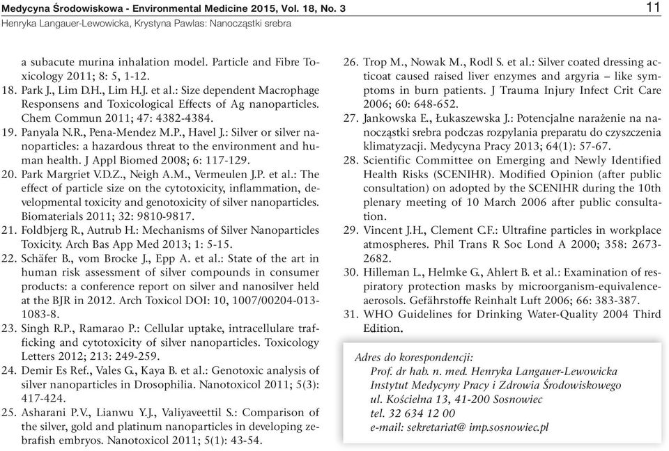 : Silver or silver nanoparticles: a hazardous threat to the environment and human health. J Appl Biomed 2008; 6: 117-129. 20. Park Margriet V.D.Z., Neigh A.M., Vermeulen J.P. et al.