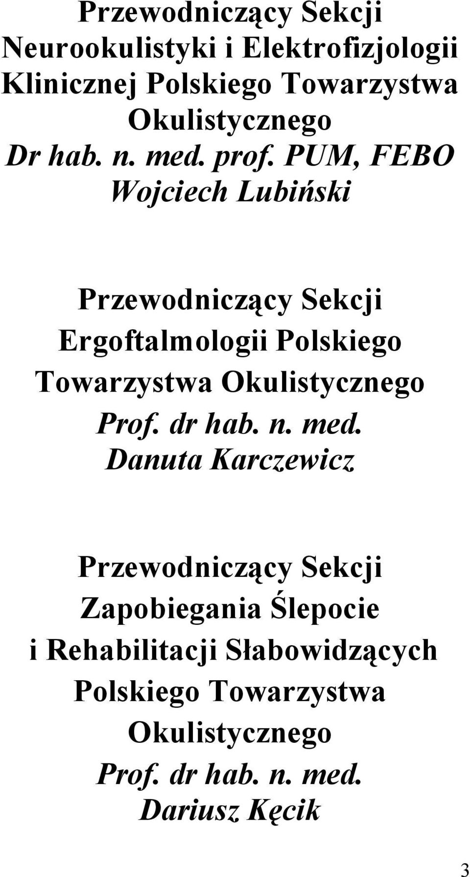 PUM, FEBO Wojciech Lubiński Przewodniczący Sekcji Ergoftalmologii Polskiego Towarzystwa Okulistycznego