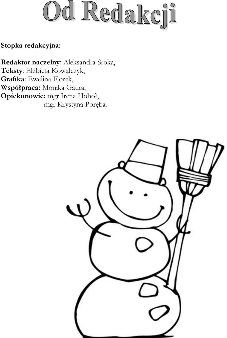 Grafika: Ewelina Florek, Współpraca: Monika
