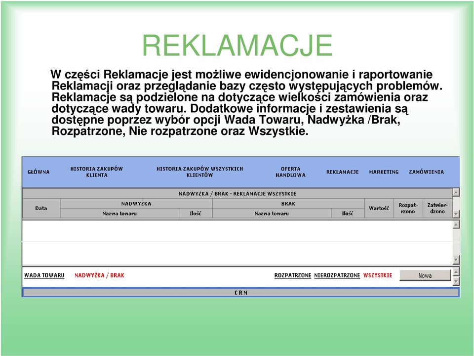 Reklamacje są podzielone na dotyczące wielkości zamówienia oraz dotyczące wady towaru.