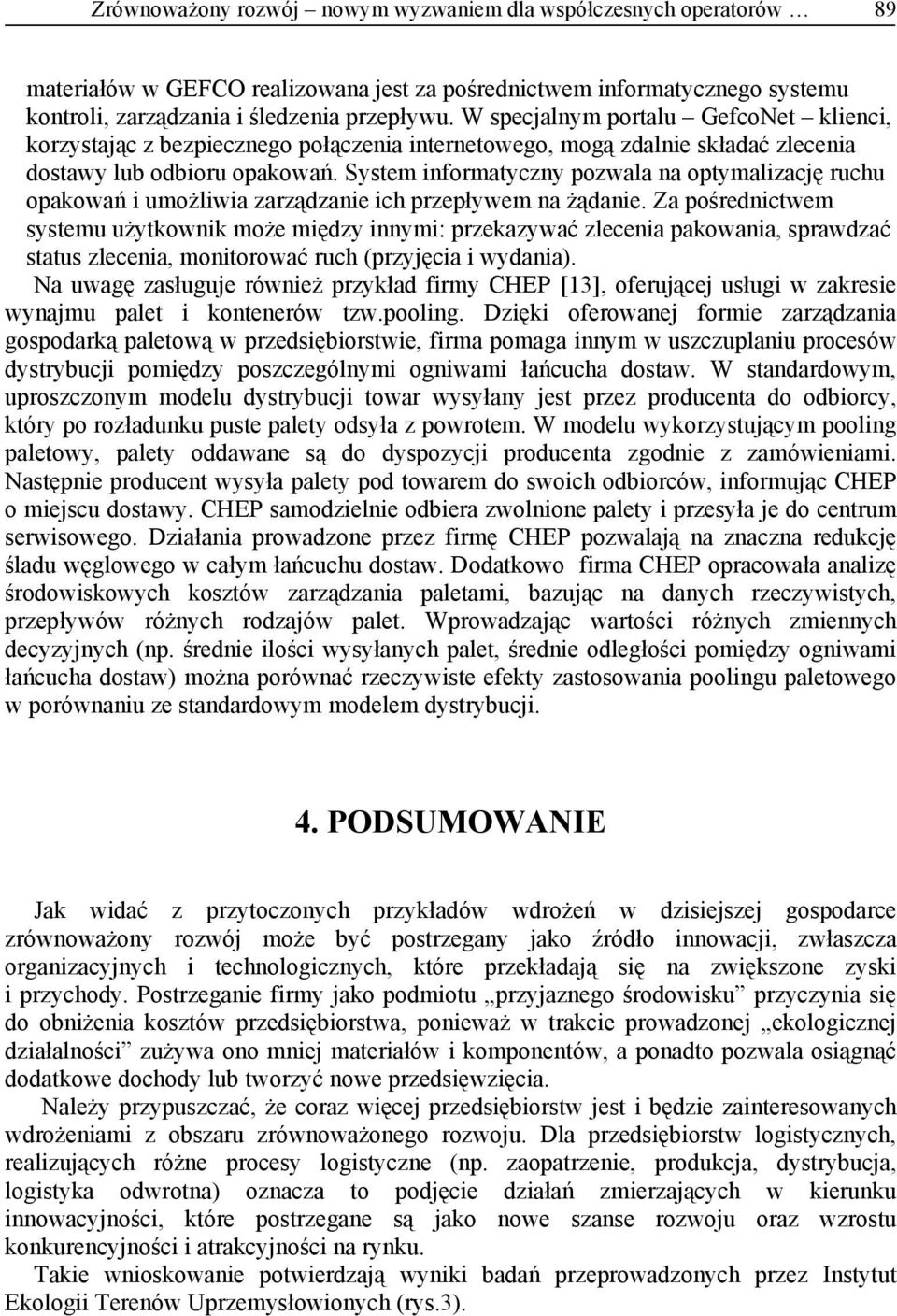 System informatyczny pozwala na optymalizację ruchu opakowań i umożliwia zarządzanie ich przepływem na żądanie.