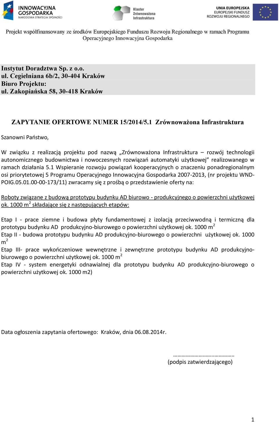 użytkowej realizowanego w ramach działania 5.1 Wspieranie rozwoju powiązań kooperacyjnych o znaczeniu ponadregionalnym osi priorytetowej 5 Programu 2007-2013