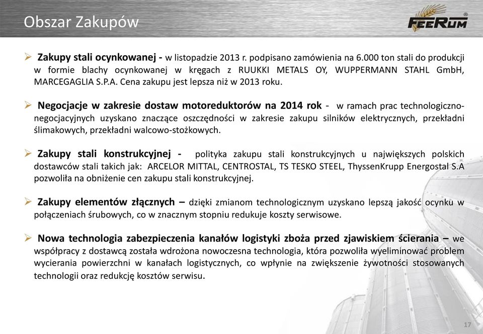 Negocjacje w zakresie dostaw motoreduktorów na 2014 rok - w ramach prac technologicznonegocjacyjnych uzyskano znaczące oszczędności w zakresie zakupu silników elektrycznych, przekładni ślimakowych,