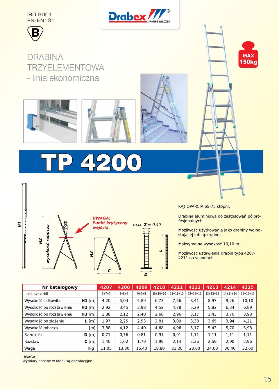 Możliwość ustawienia drabin typu 4207-4211 na schodach.