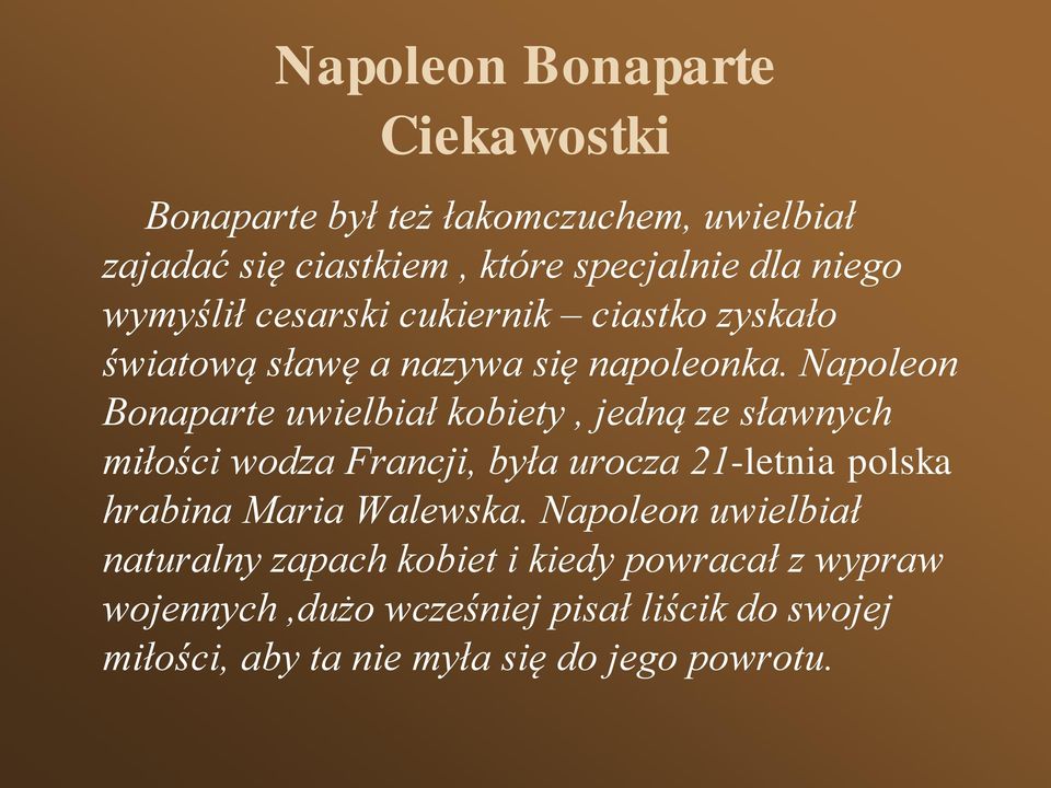 Napoleon Bonaparte uwielbiał kobiety, jedną ze sławnych miłości wodza Francji, była urocza 21-letnia polska hrabina Maria
