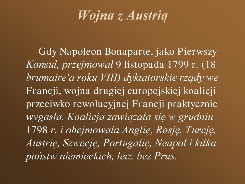 przeciwko rewolucyjnej Francji praktycznie wygasła. Koalicja zawiązała się w grudniu 1798 r.