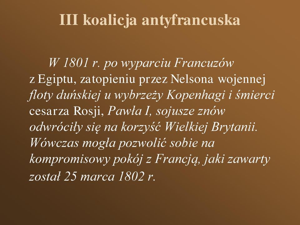 u wybrzeży Kopenhagi i śmierci cesarza Rosji, Pawła I, sojusze znów odwróciły się