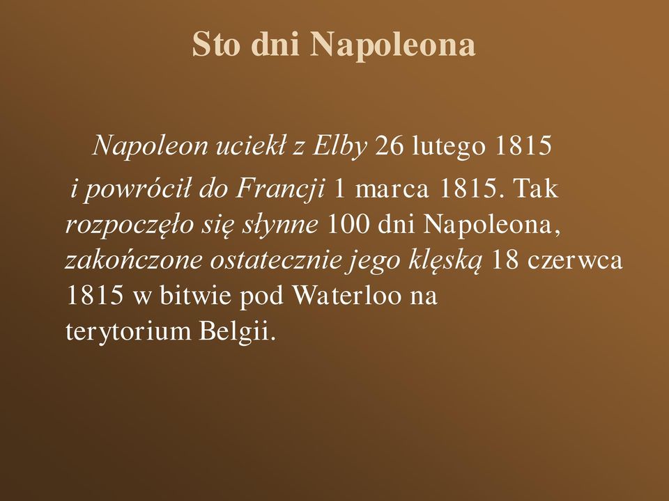 Tak rozpoczęło się słynne 100 dni Napoleona, zakończone