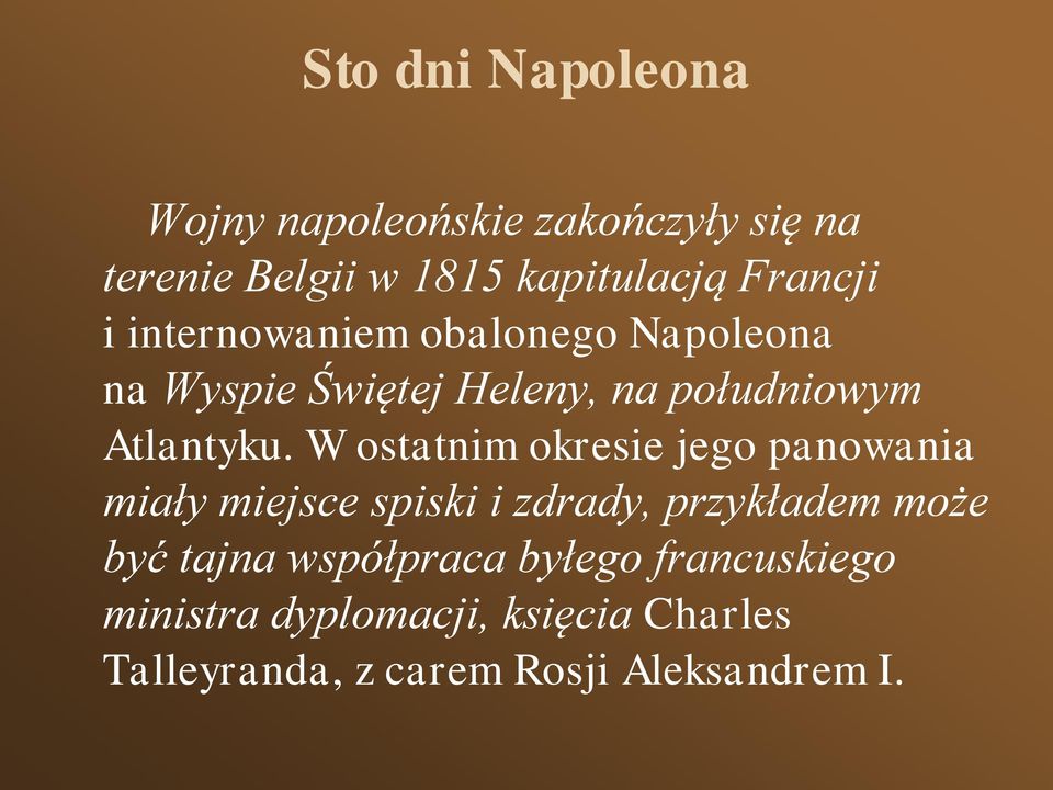 W ostatnim okresie jego panowania miały miejsce spiski i zdrady, przykładem może być tajna