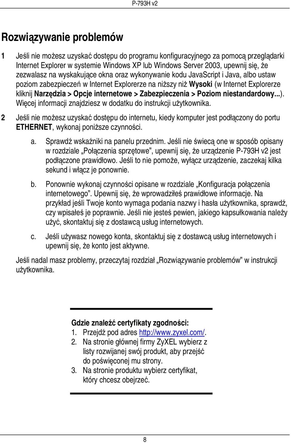 internetowe > Zabezpieczenia > Poziom niestandardowy...). Więcej informacji znajdziesz w dodatku do instrukcji użytkownika.