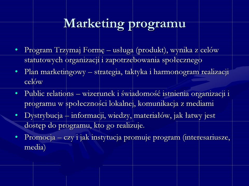 istnienia organizacji i programu w społeczności lokalnej, komunikacja z mediami Dystrybucja informacji, wiedzy,