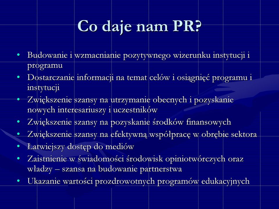 instytucji Zwiększenie szansy na utrzymanie obecnych i pozyskanie nowych interesariuszy i uczestników Zwiększenie szansy na pozyskanie