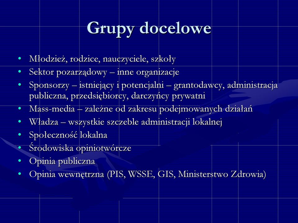 Mass-media zależne od zakresu podejmowanych działań Władza wszystkie szczeble administracji lokalnej