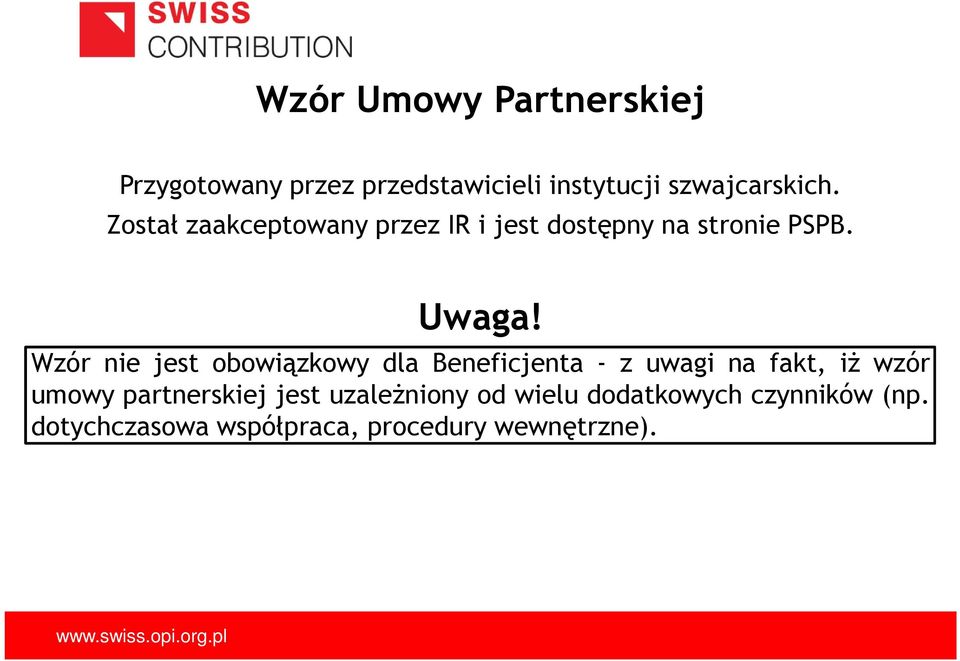 Wzór nie jest obowiązkowy dla Beneficjenta - z uwagi na fakt, iŝ wzór umowy