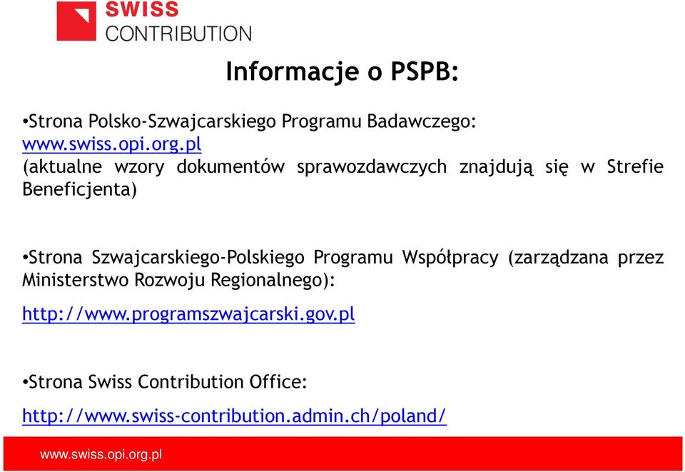 Szwajcarskiego-Polskiego Programu Współpracy (zarządzana przez Ministerstwo Rozwoju