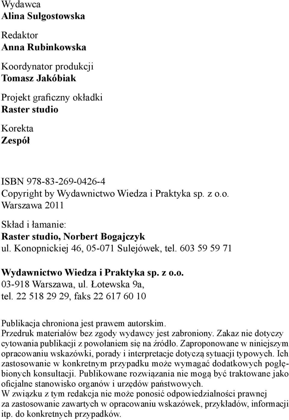 Łotewska 9a, tel. 22 518 29 29, faks 22 617 60 10 Publikacja chroniona jest prawem autorskim. Przedruk materiałów bez zgody wydawcy jest zabroniony.