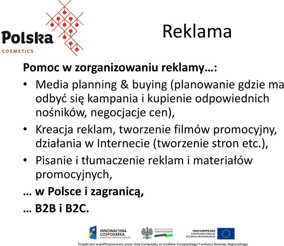 reklam, tworzenie filmów promocyjny, działania w Internecie (tworzenie stron etc.