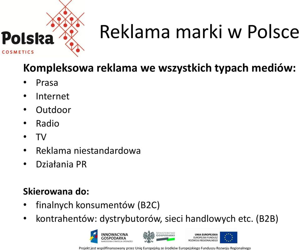 niestandardowa Działania PR Skierowana do: finalnych