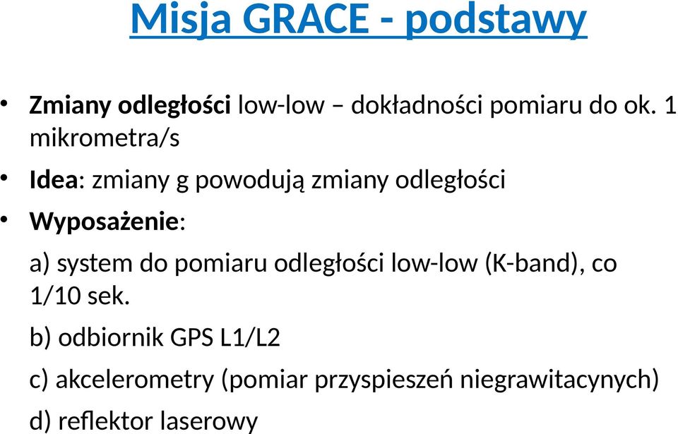 system do pomiaru odległości low-low (K-band), co 1/10 sek.