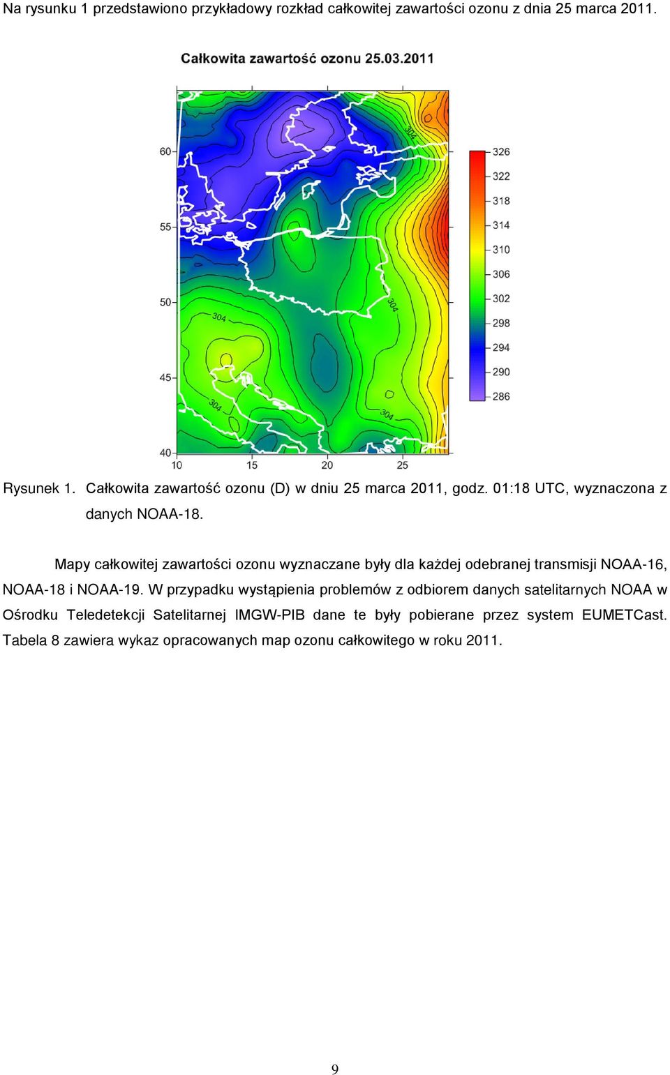 Mapy całkowitej zawartości ozonu wyznaczane były dla każdej odebranej transmisji NOAA-16, NOAA-18 i NOAA-19.