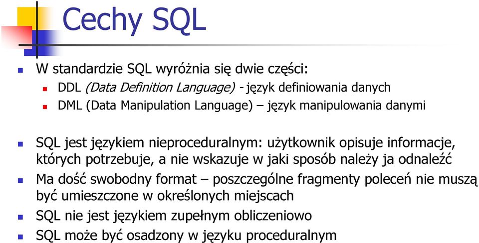 potrzebuje, a nie wskazuje w jaki sposób naleŝy ja odnaleźć Ma dość swobodny format poszczególne fragmenty poleceń nie muszą