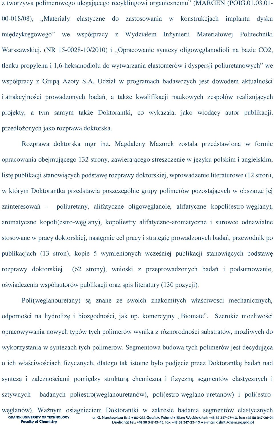 (NR 15-0028-10/2010) i Opracowanie syntezy oligowęglanodioli na bazie CO2, tlenku propylenu i 1,6-heksanodiolu do wytwarzania elastomerów i dyspersji poliuretanowych we współpracy z Grupą Az