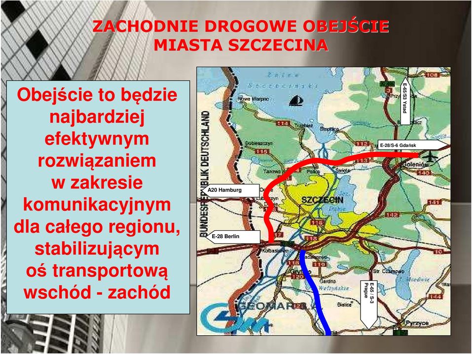 całego regionu, stabilizującym oś transportową wschód - zachód