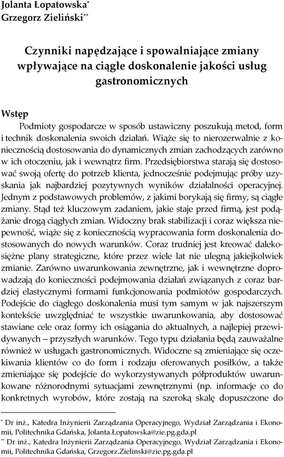Przedsiębiorstwa starają się dostosować swoją ofertę do potrzeb klienta, jednocześnie podejmując próby uzyskania jak najbardziej pozytywnych wyników działalności operacyjnej.