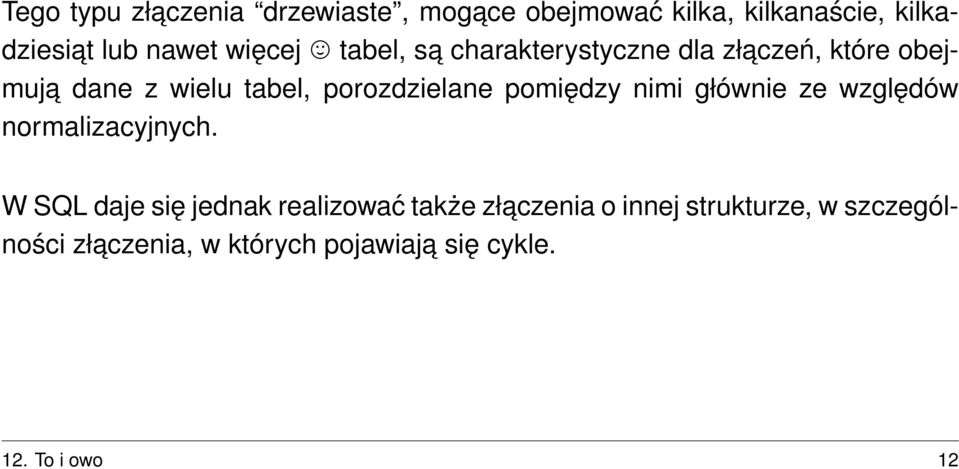 porozdzielane pomiędzy nimi głównie ze względów normalizacyjnych.