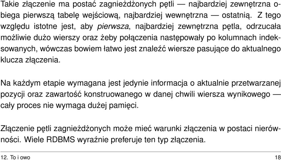 łatwo jest znaleźć wiersze pasujace do aktualnego klucza złaczenia.