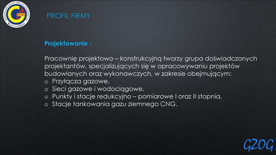 oraz wykonawczych, w zakresie obejmującym: o Przyłącza gazowe, o Sieci gazowe i