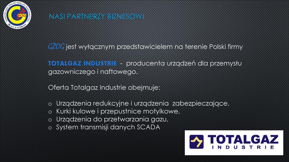 Oferta Totalgaz Industrie obejmuje: o Urządzenia redukcyjne i urządzenia zabezpieczające, o