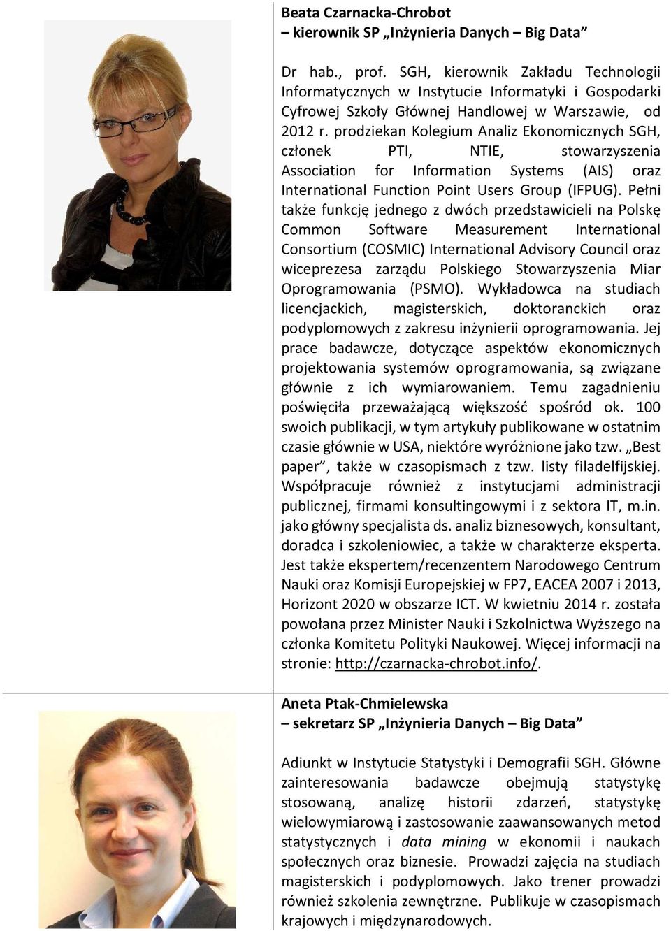 prodziekan Kolegium Analiz Ekonomicznych SGH, członek PTI, NTIE, stowarzyszenia Association for Information Systems (AIS) oraz International Function Point Users Group (IFPUG).