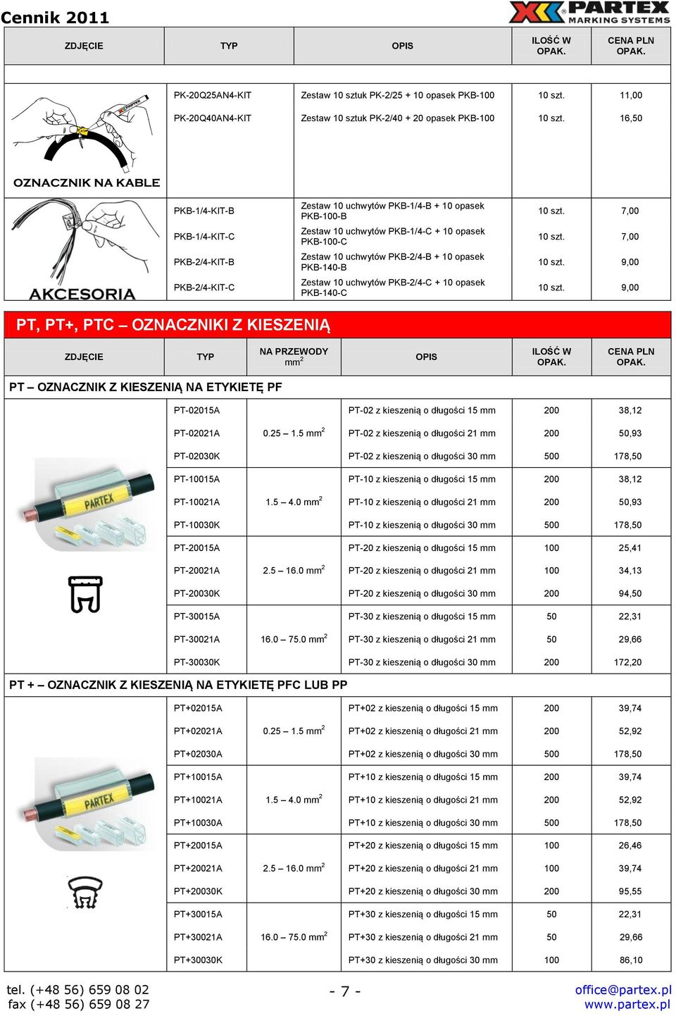 opasek PKB-140-B Zestaw 10 uchwytów PKB-2/4-C + 10 opasek PKB-140-C 10 szt. 7,00 10 szt. 7,00 10 szt. 9,00 10 szt.