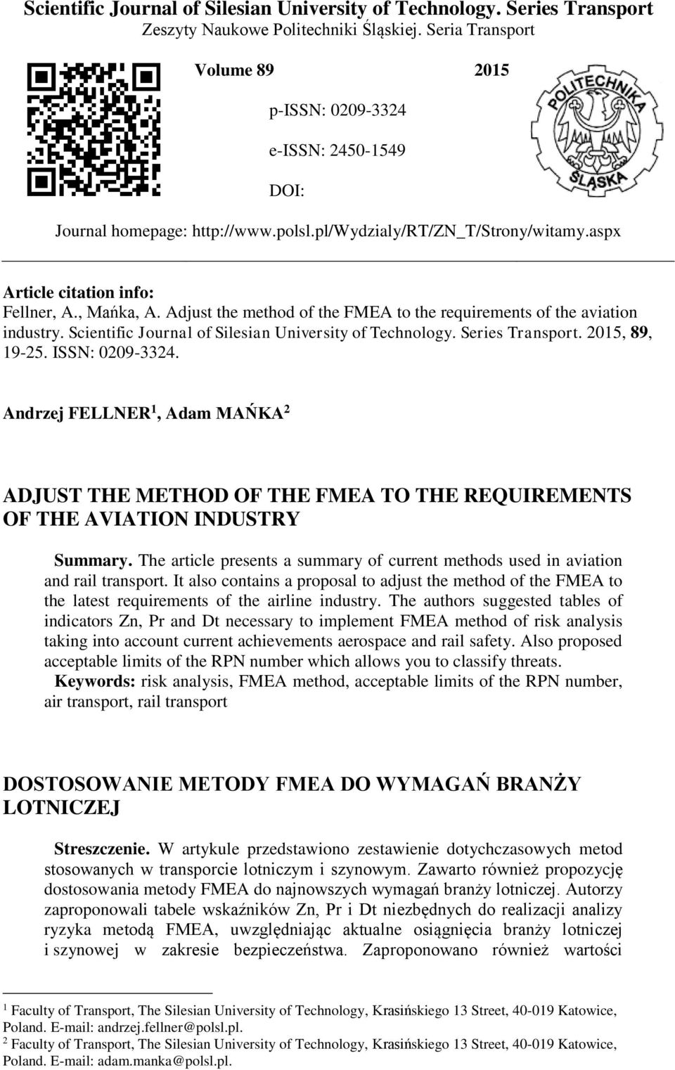 Adjust the method of the FMEA to the requirements of the aviation industry. Scientific Journal of Silesian University of Technology. Series Transport. 2015, 89, 19-25. ISSN: 0209-3324.