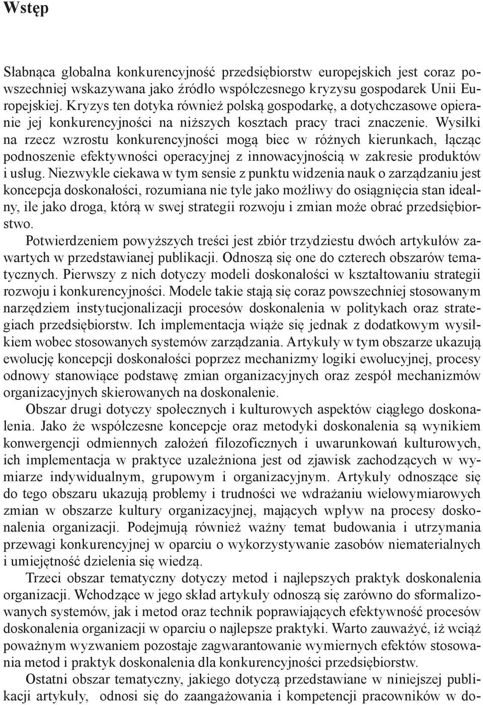 Wysiłki na rzecz wzrostu konkurencyjności mogą biec w różnych kierunkach, łącząc podnoszenie efektywności operacyjnej z innowacyjnością w zakresie produktów i usług.