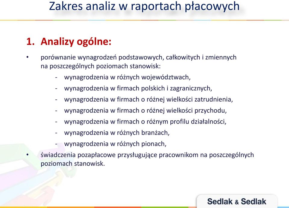 województwach, - wynagrodzenia w firmach polskich i zagranicznych, - wynagrodzenia w firmach o różnej wielkości zatrudnienia, - wynagrodzenia w