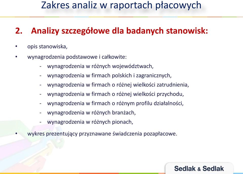 województwach, - wynagrodzenia w firmach polskich i zagranicznych, - wynagrodzenia w firmach o różnej wielkości zatrudnienia, -