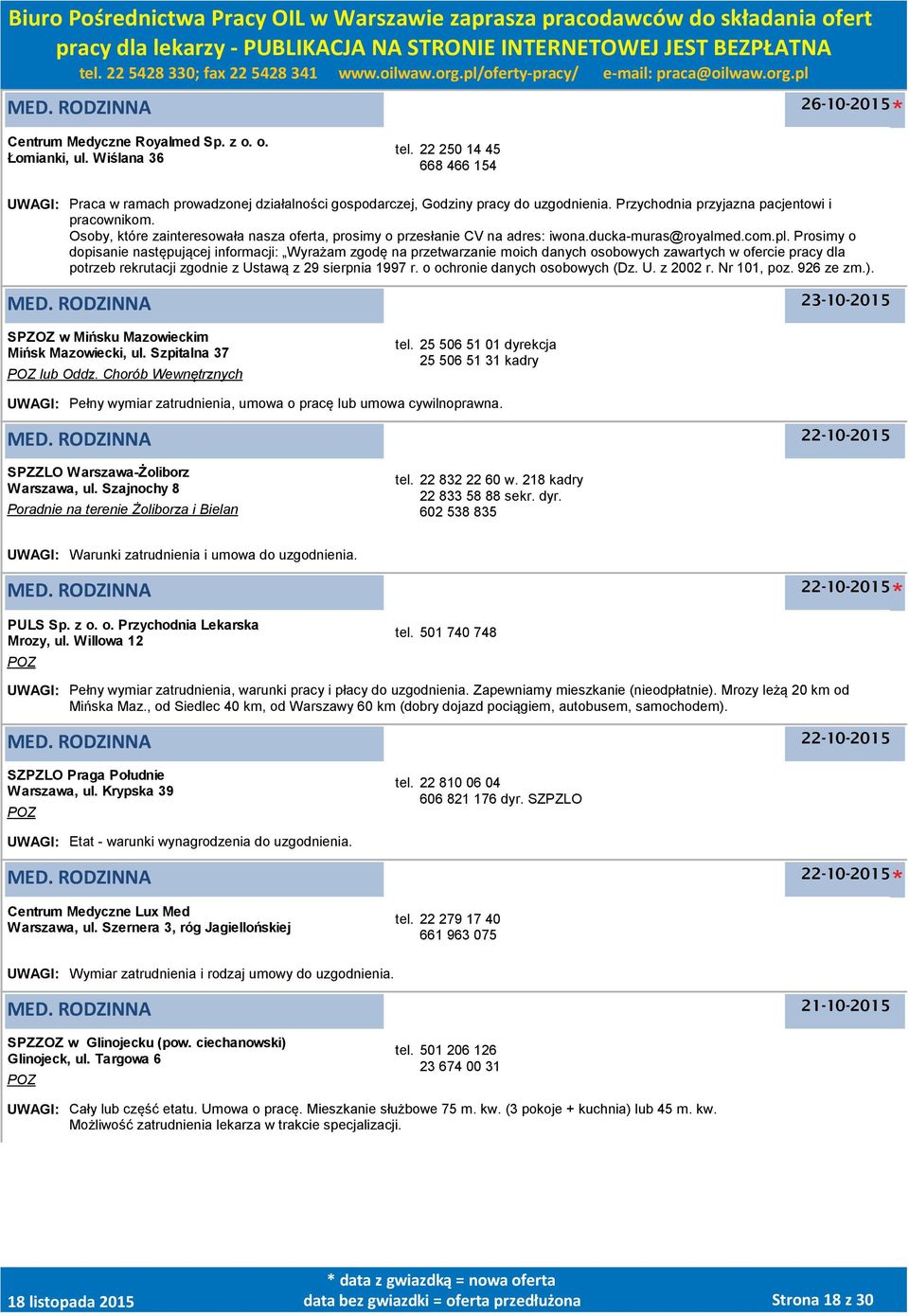 Prosimy o dopisanie następującej informacji: Wyrażam zgodę na przetwarzanie moich danych osobowych zawartych w ofercie pracy dla potrzeb rekrutacji zgodnie z Ustawą z 29 sierpnia 1997 r.