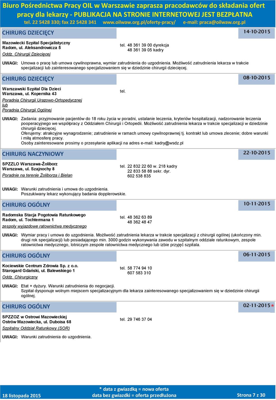 Możliwość zatrudnienia lekarza w trakcie specjalizacji lub zainteresowanego specjalizowaniem się w dziedzinie chirurgii dziecięcej.