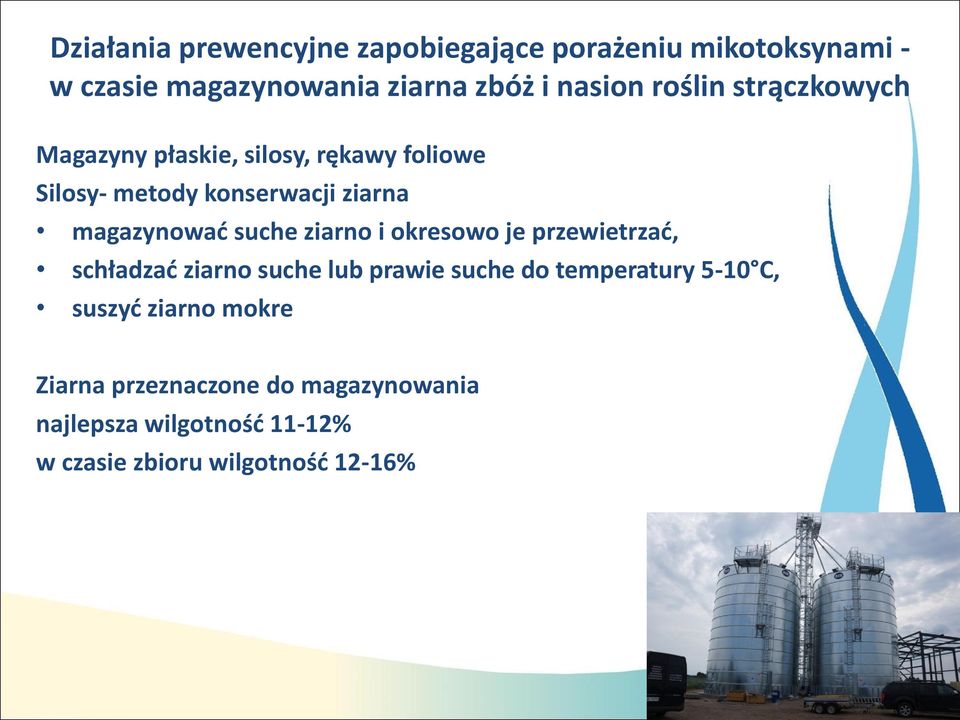 suche ziarno i okresowo je przewietrzać, schładzać ziarno suche lub prawie suche do temperatury 5-10 C,