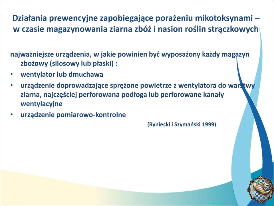płaski) : wentylator lub dmuchawa urządzenie doprowadzające sprężone powietrze z wentylatora do warstwy ziarna,