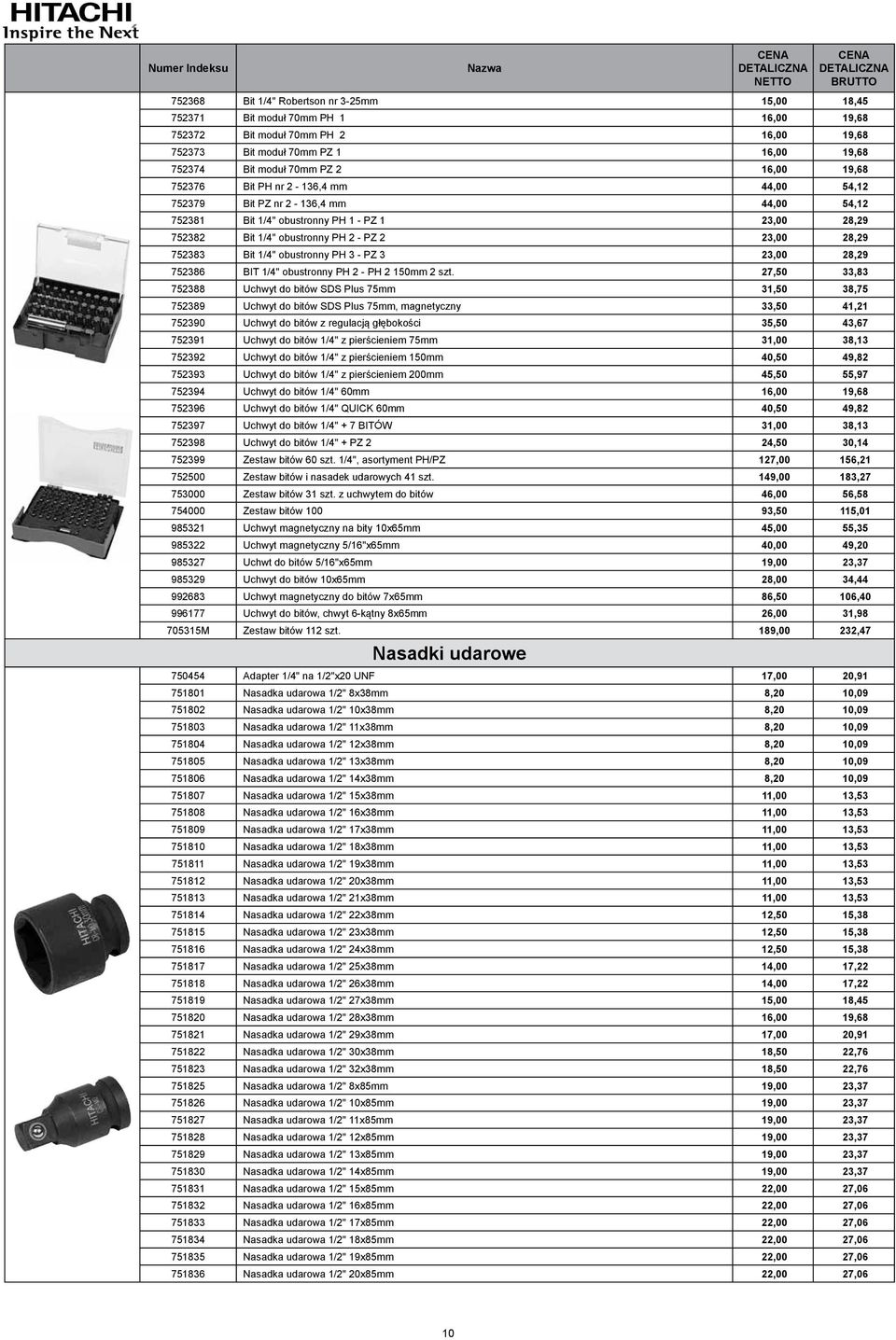 1/4" obustronny PH 3 - PZ 3 23,00 28,29 752386 BIT 1/4" obustronny PH 2 - PH 2 150mm 2 szt.