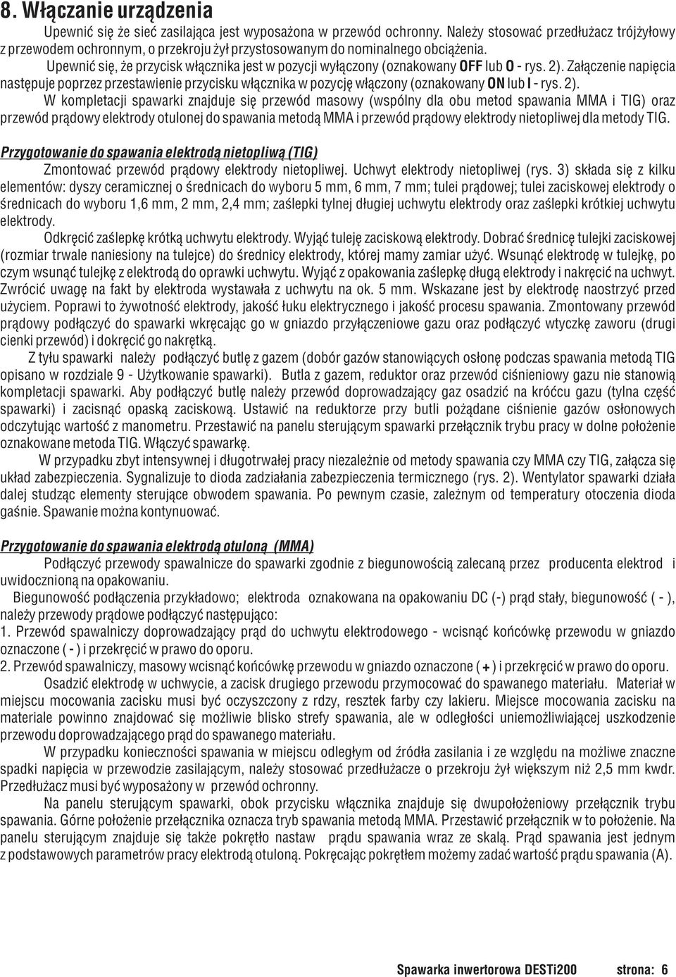 Upewniæ siê, e przycisk w³¹cznika jest w pozycji wy³¹czony (oznakowany OFF lub O - rys. 2).