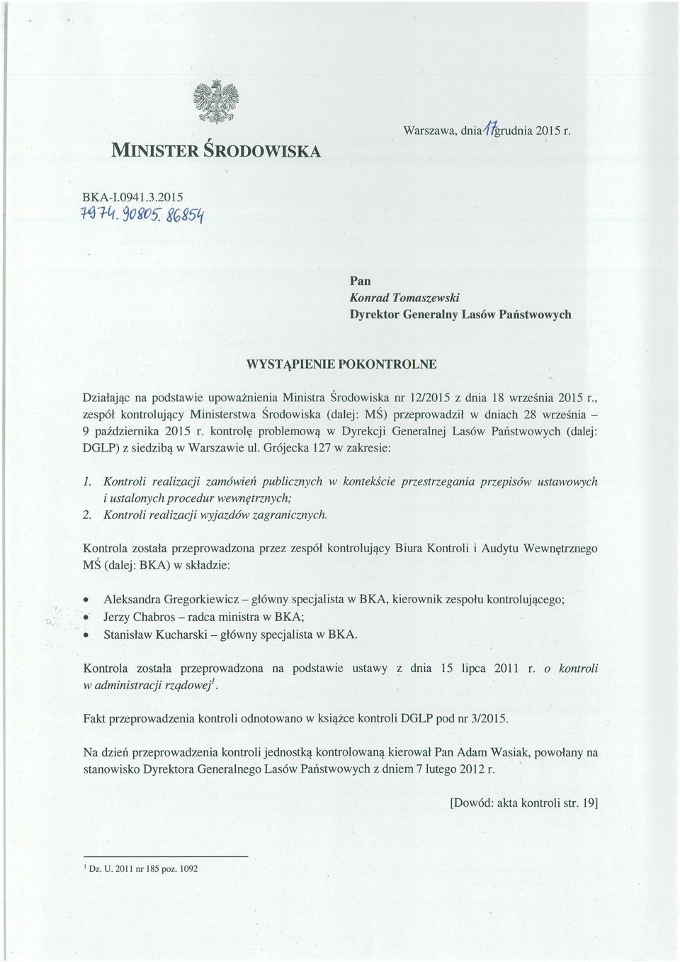 , zespól kontroluj ący Ministerstwa Środowiska (dalej: M Ś) przeprowadzi ł w dniach 28 wrze śnia 9 października 2015 r.