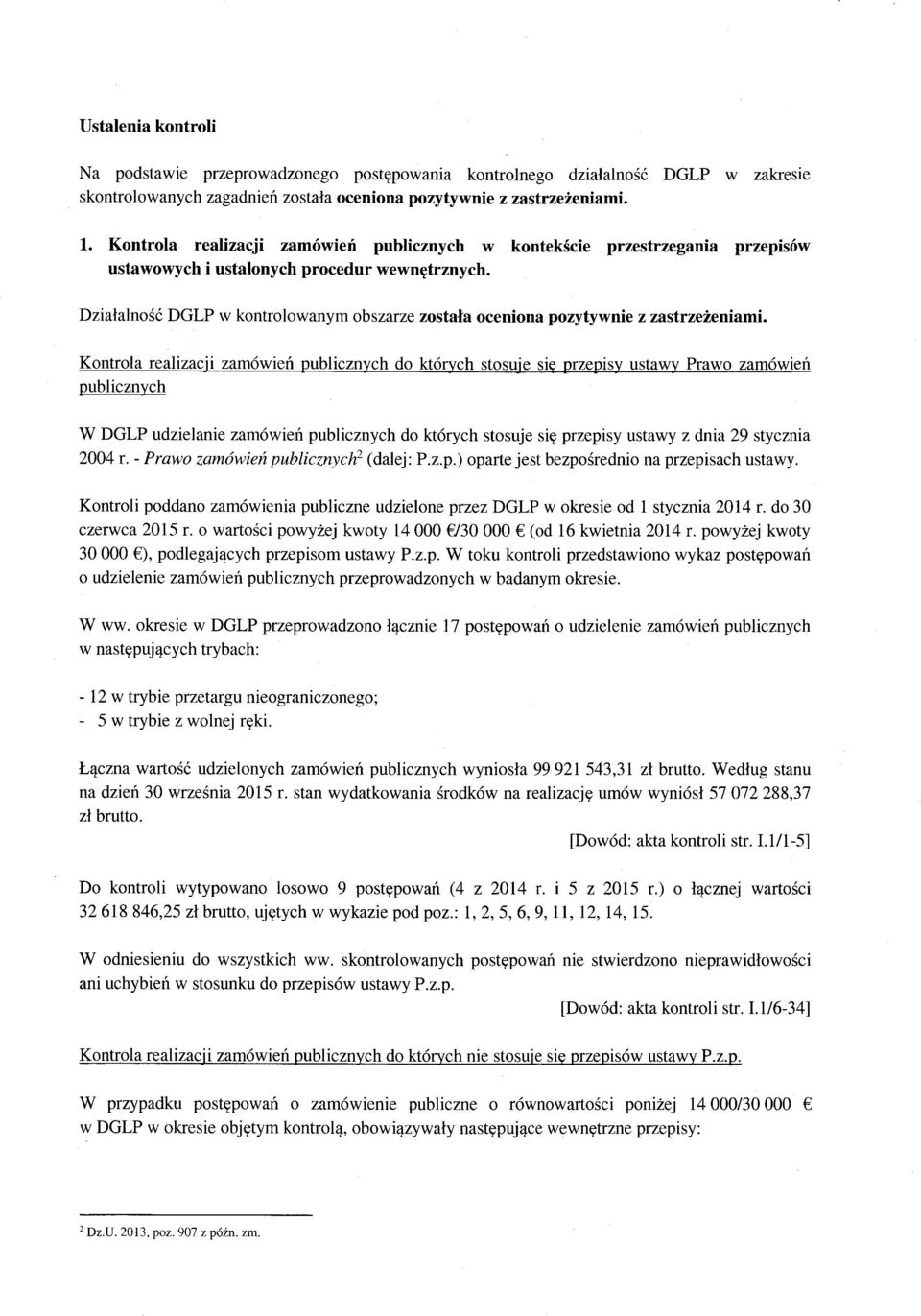 Działalno ść DGLP w kontrolowanym obszarze zostala oceniona pozytywnie z zastrze żeniami.