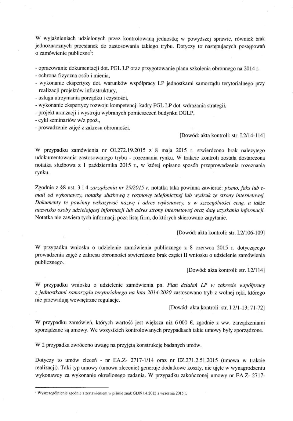 - ochrona fizyczna osób i mienia, - wykonanie ekspertyzy dot.