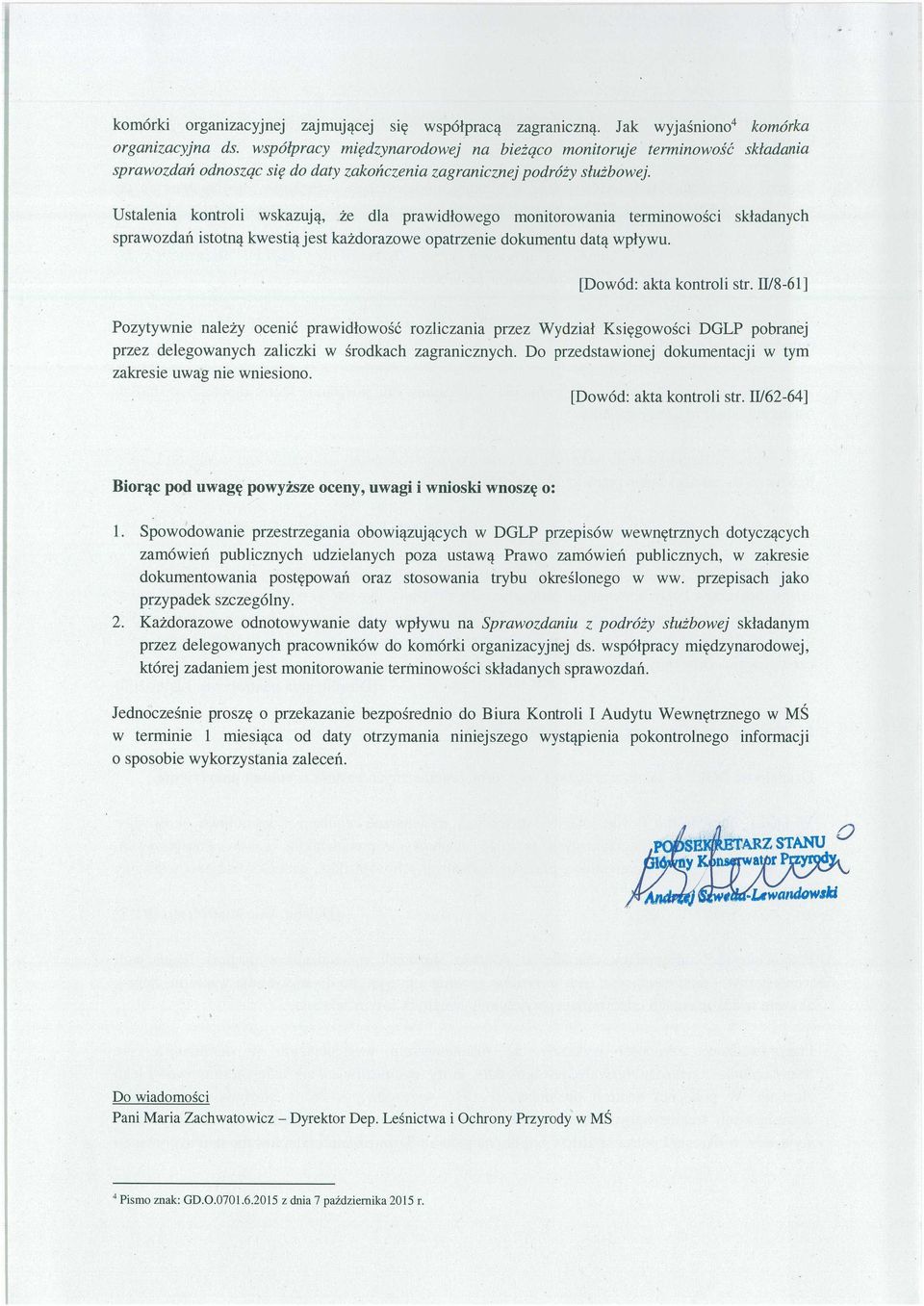 Ustalenia kontroli wskazuj ą, że dla prawid łowego monitorowania terminowo ści składanych sprawozdań istotną kwestią jest każdorazowe opatrzenie dokumentu dat ą wpływu. [Dowód: akta kontroli str.